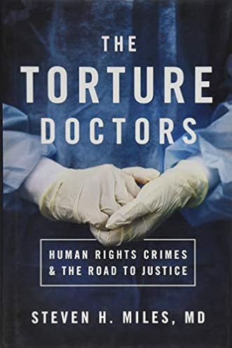 The Torture Doctors: Human Rights Crimes and the Road to Justice ebook