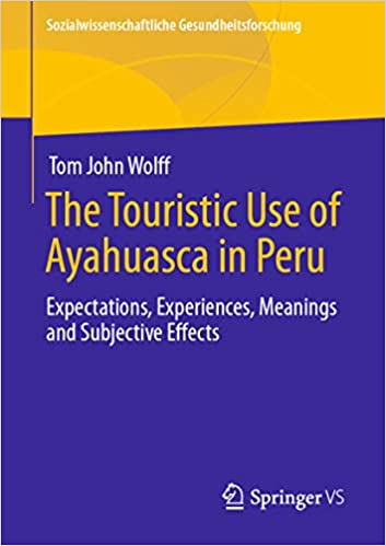 The Touristic Use of Ayahuasca in Peru: Expectations, Experiences, Meanings and Subjective Effects (Sozialwissenschaftliche Gesundheitsforschung) ebook