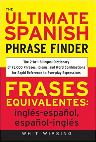 The Ultimate Spanish Phrase Finder: The 2-in-1 Bilingual Dictionary of 75,000 Phrases, Idioms, and Word Combinations for Rapid Reference ebook