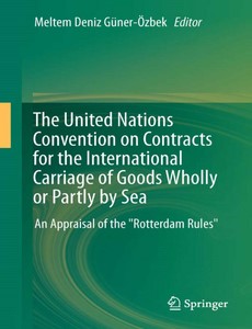 The United Nations Convention on Contracts for the International Carriage of Goods Wholly or Partly by Sea An Appraisal of the Rotterdam Rules ebook
