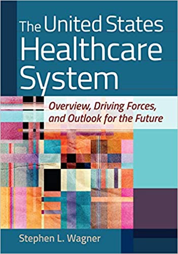 The United States Healthcare System: Overview, Driving Forces, and Outlook for the Future ebook
