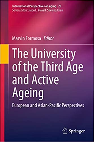 The University of the Third Age and Active Ageing: European and Asian-Pacific Perspectives (International Perspectives on Aging Book 23) ebook
