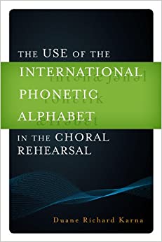 The Use of the International Phonetic Alphabet in the Choral Rehearsal ebook