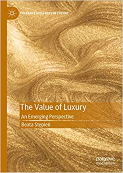 The Value of Luxury: An Emerging Perspective (Palgrave Advances in Luxury) ebook