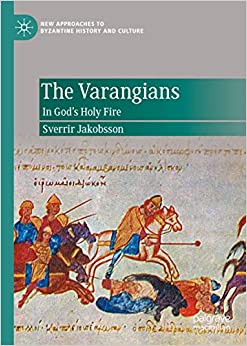The Varangians: In God�s Holy Fire (New Approaches to Byzantine History and Culture) ebook