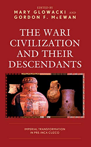 The Wari Civilization and Their Descendants: Imperial Transformation in Pre-Inca Cuzco ebook