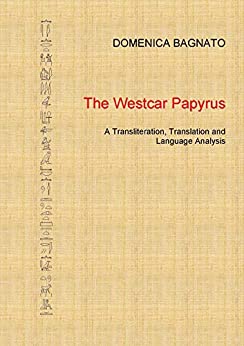The Westcar Papyrus: A Transliteration, Translation and Language Analysis ebook