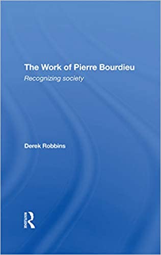 The Work Of Pierre Bourdieu: Recognizing Society ebook