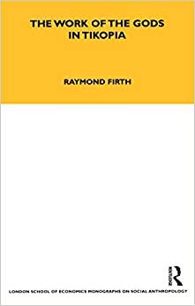 The Work of the Gods in Tikopia: Second Edition (LSE Monographs on Social Anthropology Book 21) ebook
