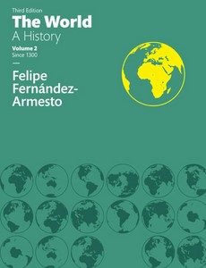 The World A History, Volume two 2 3rd Edition by Felipe Fernandez-Armesto ebook