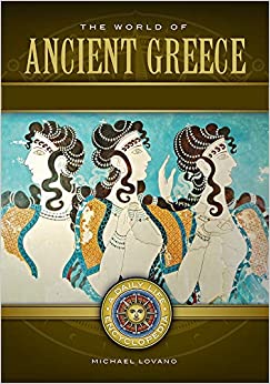 The World of Ancient Greece: A Daily Life Encyclopedia [2 volumes] (Daily Life Encyclopedias) ebook