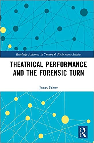 Theatrical Performance and the Forensic Turn: Naked Truth (Routledge Advances in Theatre & Performance Studies) ebook