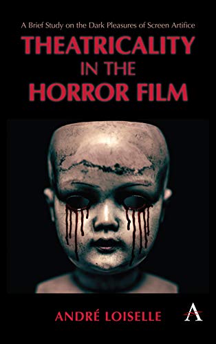 Theatricality in the Horror Film: A Brief Study on the Dark Pleasures of Screen Artifice ebook