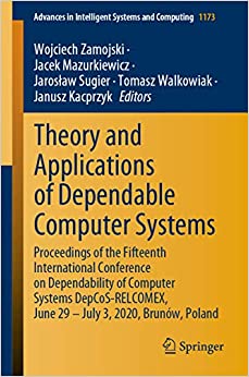 Theory and Applications of Dependable Computer Systems: Proceedings of the Fifteenth International Conference on Dependability of Computer Systems DepCoS-RELCOMEX, ... Systems and Computing Book 1173) ebook