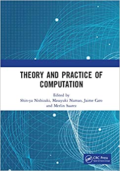 Theory and Practice of Computation: Proceedings of the Workshop on Computation: Theory and Practice (WCTP 2018), September 17-18, 2018, Manila, The Philippines ebook