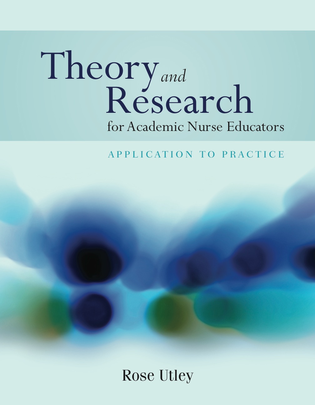 Theory and Research for Academic Nurse Educators: Application to Practice ebook