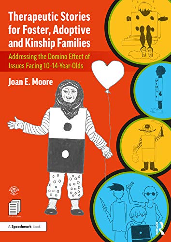 Therapeutic Stories for Foster, Adoptive and Kinship Families: Addressing the Domino Effect of Issues Facing 10�14-Year-Olds ebook