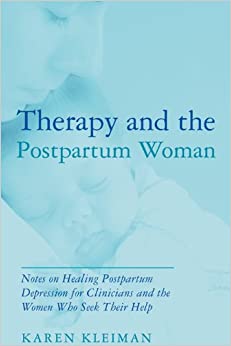 Therapy and the Postpartum Woman: Notes on Healing Postpartum Depression for Clinicians and the Women Who Seek their Help ebook