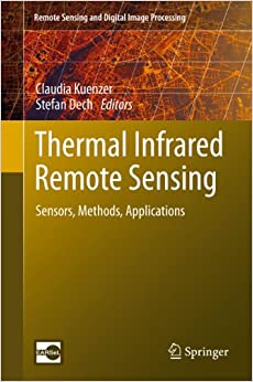 Thermal Infrared Remote Sensing: Sensors, Methods, Applications (Remote Sensing and Digital Image Processing Book 17) ebook