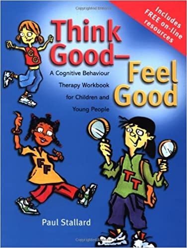 Think Good - Feel Good: A Cognitive Behaviour Therapy Workbook for Children and Young People ebook