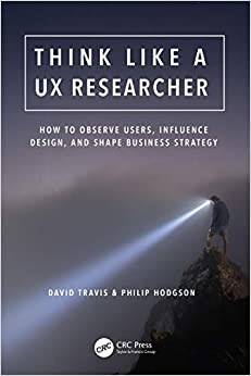 Think Like a UX Researcher: How to Observe Users, Influence Design, and Shape Business Strategy ebook
