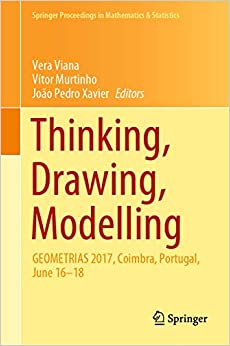 Thinking, Drawing, Modelling: GEOMETRIAS 2017, Coimbra, Portugal, June 16���18 (Springer Proceedings in Mathematics & Statistics Book 326) ebook