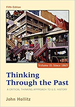 Thinking Through the Past: A Critical Thinking Approach to U.S. History, Fifth Edition (Volume II Since 1865) ebook