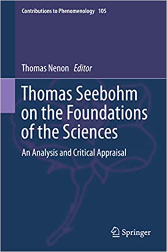 Thomas Seebohm on the Foundations of the Sciences: An Analysis and Critical Appraisal (Contributions to Phenomenology Book 105) ebook