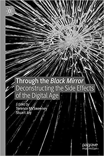 Through the Black Mirror: Deconstructing the Side Effects of the Digital Age ebook
