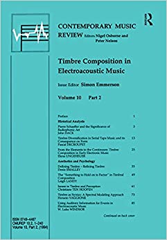 Timbre Composition in Electroacoustic Music: Papers from the Third Science and Music Conference, City University, London, April 1993 (Contemporary Music Review Book 10) ebook