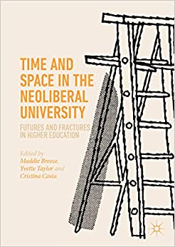Time and Space in the Neoliberal University: Futures and fractures in higher education ebook