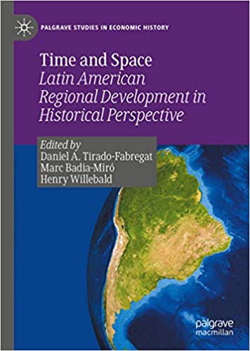 Time and Space: Latin American Regional Development in Historical Perspective (Palgrave Studies in Economic History) ebook