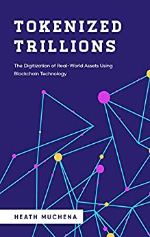 Tokenized Trillions: The Digitization of Real-World Assets Using Blockchain Technology ebook
