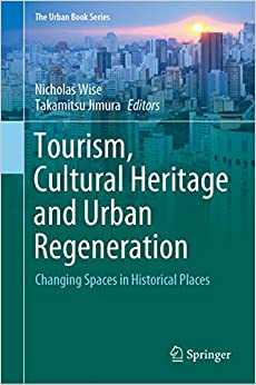 Tourism, Cultural Heritage and Urban Regeneration: Changing Spaces in Historical Places (The Urban Book Series) ebook