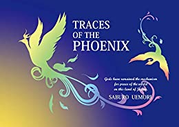 TRACES OF THE PHOENIX: Gods have remained the mechanism for peace of the world on this land of Japan ebook