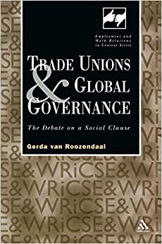 Trade Unions and Global Governance: The Debate on a Social Clause (Routledge Studies in Employment and Work Relations in Context) ebook