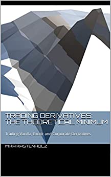Trading Derivatives: The Theoretical Minimum: Trading Vanilla, Exotic and Corporate Derivatives ebook