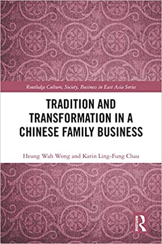 Tradition and Transformation in a Chinese Family Business (Routledge Culture, Society, Business in East Asia Series) ebook