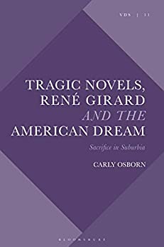Tragic Novels, Ren?� Girard and the American Dream: Sacrifice in Suburbia (Violence, Desire, and the Sacred) ebook