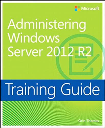 Training Guide Administering Windows Server 2012 R2 (MCSA) (Microsoft Press Training Guide) ebook