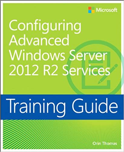 Training Guide Configuring Advanced Windows Server 2012 R2 Services (MCSA): MCSA 70-412 (Microsoft Press Training Guide) ebook