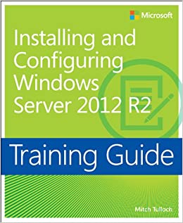 Training Guide Installing and Configuring Windows Server 2012 R2 (MCSA): MCSA 70-410 (Microsoft Press Training Guide) ebook