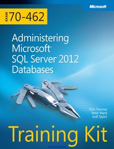 Training Kit (Exam 70-462) Administering Microsoft SQL Server 2012 Databases by Orin Thomas ebook