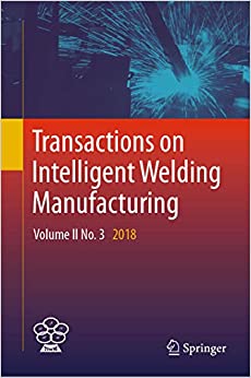 Transactions on Intelligent Welding Manufacturing: Volume II No. 3 2018 ebook