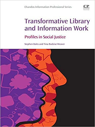 Transformative Library and Information Work: Profiles in Social Justice (Chandos Information Professional Series) ebook