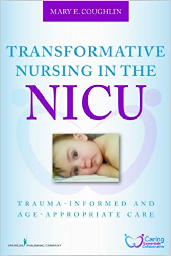 Transformative Nursing in the NICU: Trauma-Informed Age-Appropriate Care ebook