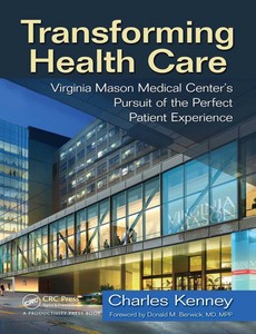Transforming Health Care Virginia Mason Medical Center?s Pursuit of the Perfect Patient Experience ebook