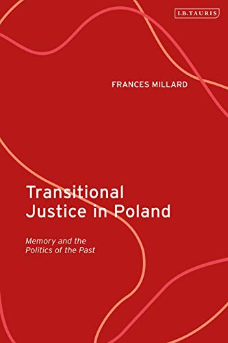 Transitional Justice in Poland: Memory and the Politics of the Past ebook