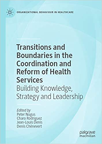 Transitions and Boundaries in the Coordination and Reform of Health Services: Building Knowledge, Strategy and Leadership (Organizational Behaviour in Healthcare) ebook