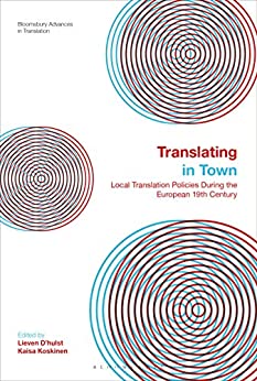Translating in Town: Local Translation Policies During the European 19th Century (Bloomsbury Advances in Translation) ebook